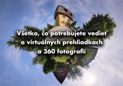 Všetko, čo potrebujete vedieť o virtuálnych prehliadkach a 360 fotografií